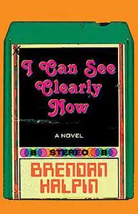 «I Can See Clearly Now» by Brendan Halpin