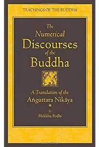 The Numerical Discourses of the Buddha: A Translation of the Anguttara Nikaya [Repost]