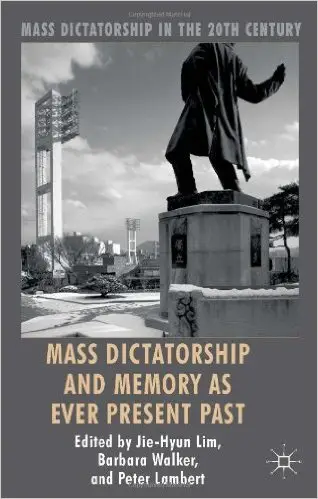 Mass Dictatorship and Memory as Ever Present Past