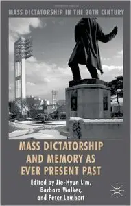Mass Dictatorship and Memory as Ever Present Past