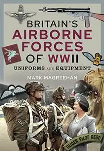 Britain's Airborne Forces of WWII: Uniforms and Equipment