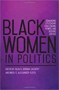 Black Women in Politics: Demanding Citizenship, Challenging Power, and Seeking Justice