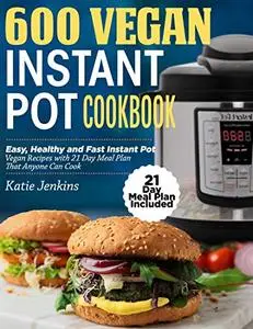 600 Vegan Instant Pot Cookbook