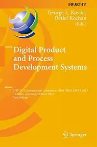 Digital Product and Process Development Systems: IFIP TC 5 International Conference, NEW PROLAMAT 2013, Dresden, Germany, Octob