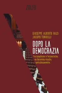 Jacopo Tondelli, Giuseppe Alberto Falci - Dopo la democrazia