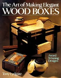 The Art Of Making Elegant Wood Boxes: Award Winning Designs [Repost]