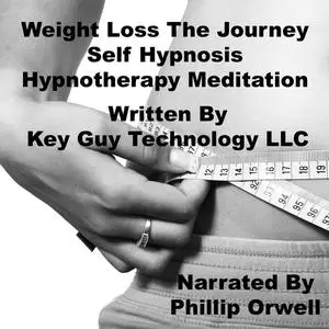 «Weight Loss The Journey Self Hypnosis Hypnotherapy Meditation» by Key Guy Technology LLC