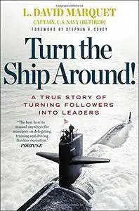 Turn the Ship Around!: A True Story of Turning Followers into Leaders(Repost)