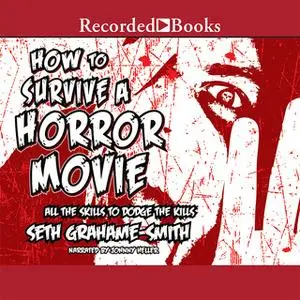 «How to Survive a Horror Movie» by Seth Grahame-Smith