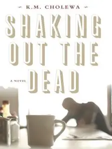 Shaking Out the Dead: A Novel