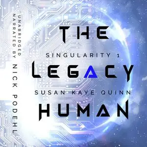 «The Legacy Human (Singularity 1)» by Susan Quinn