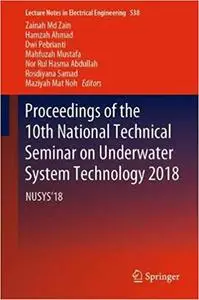 Proceedings of the 10th National Technical Seminar on Underwater System Technology 2018: NUSYS`18