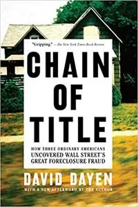 Chain of Title: How Three Ordinary Americans Uncovered Wall Street's Great Foreclosure Fraud (Repost)