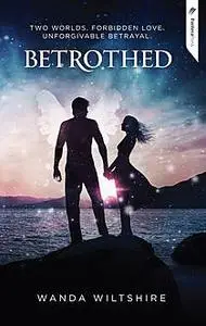 «Betrothed» by Wanda Wiltshire