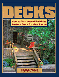 Decks: How to Design and Build the Perfect Deck for Your Home