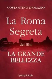 Costantino D'Orazio - La Roma segreta del film La Grande Bellezza