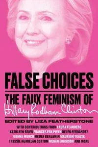 False Choices: The Faux Feminism of Hillary Rodham Clinton (repost)