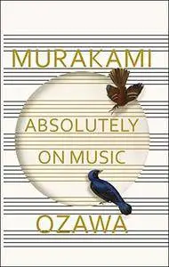 Absolutely on Music: Conversations with Seiji Ozawa (UK Edition)