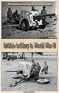 British Artillery in World War II: The best technologies of world wars [Kindle Edition]