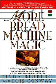 More Bread Machine Magic : More Than 140 New Recipes From the Authors of Bread Machine Magic (Repost)