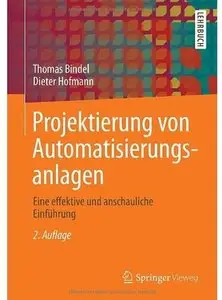 Projektierung von Automatisierungsanlagen: Eine effektive und anschauliche Einführung (Auflage: 2) [Repost]