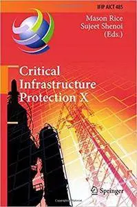 Critical Infrastructure Protection X: 10th IFIP WG 11.10 International Conference