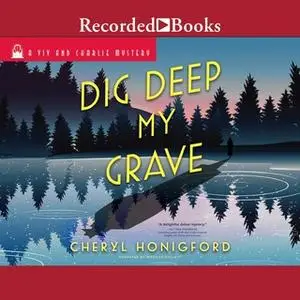 «Dig Deep My Grave» by Cheryl Honigford