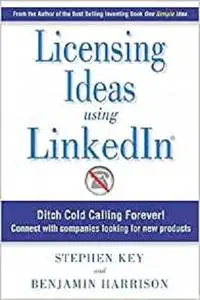 Licensing Ideas Using LinkedIn: Ditch Cold Calling Forever! Connect with companies looking for new products.