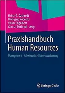 Praxishandbuch Human Resources: Management - Arbeitsrecht - Betriebsverfassung (Repost)