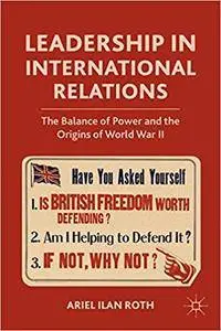 Leadership in International Relations: The Balance of Power and the Origins of World War II (Repost)