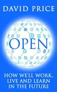 Open: How we'll work, live and learn in the future