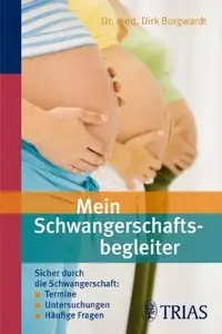 Mein Schwangerschaftsbegleiter: Sicher durch die Schwangerschaft