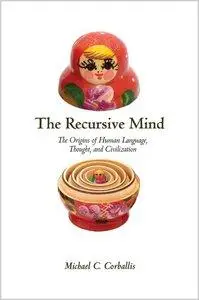 The Recursive Mind: The Origins of Human Language, Thought, and Civilization (repost)