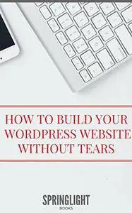 Build Your First WordPress Website Without Tears