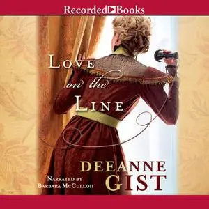 «Love on the Line» by Deeanne Gist