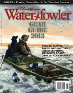 American Waterfowler - Volume IV Issue III - Gear Guide - August 2013
