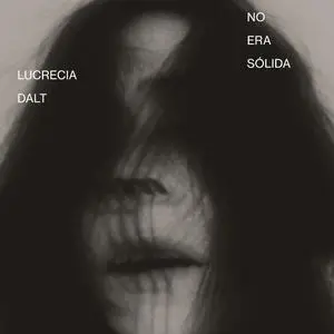 Lucrecia Dalt - No era sólida (2020) [Official Digital Download]