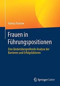 Frauen in Führungspositionen: Eine länderübergreifende Analyse der Barrieren und Erfolgsfaktoren