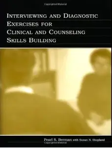 Interviewing and Diagnostic Exercises for Clinical and Counseling Skills Building by Pearl S. Berman [Repost]