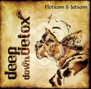 Deep Down Detox - Deep Down Detox (2014) + Flotsam And Jetsam (2018) [EP]