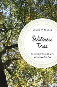 Witness Tree: Seasons of Change with a Century-Old Oak
