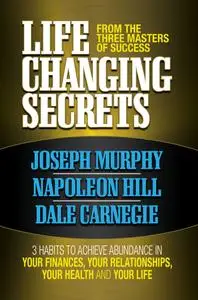 Life Changing Secrets From the Three Masters of Success