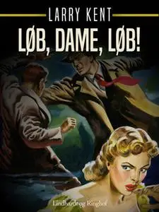 «Løb, dame, løb!» by Larry Kent