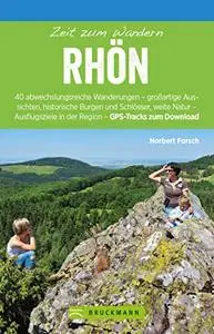 Bruckmann Wanderführer: Zeit zum Wandern Rhön: 40 Wanderungen, Bergtouren und Ausflugsziele rund um die Rhön