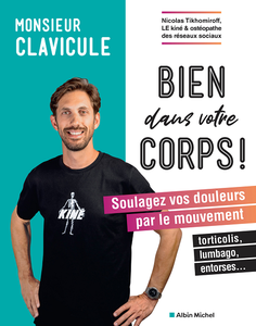 Bien dans votre corps : Soulagez vos douleurs par le mouvement - Monsieur Clavicule