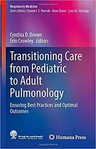 Transitioning Care from Pediatric to Adult Pulmonology: Ensuring Best Practices and Optimal Outcomes