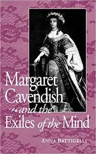 Margaret Cavendish and the Exiles of the Mind