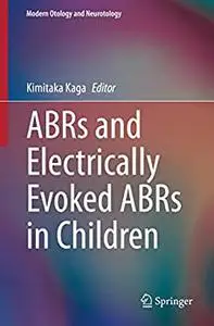 ABRs and Electrically Evoked ABRs in Children (Modern Otology and Neurotology)