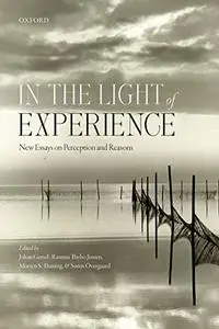 In the Light of Experience: New Essays on Perception and Reasons (Repost)