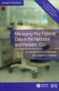 Managing Your Patients' Data in the Neonatal and Pediatric ICU: An Introduction to Databases and Statistical Analysis (Repost)